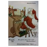 Wo geht's denn hier nach Weihnachten? (Weihnachtsgeschichten)von "Antonia Stahn"