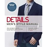 Details Men's Style Manual: The Ultimate Guide for Making Your Clothes Work for You ~ Daniel Peres