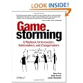 Gamestorming: A Playbook for Innovators, Rulebreakers, and Changemakers