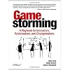 Gamestorming: A Playbook for Innovators, Rulebreakers, and Changemakers