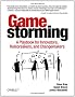 Gamestorming: A Playbook for Innovators, Rulebreakers, and Changemakers