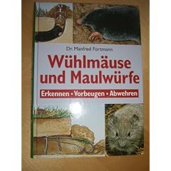 W�hlm�use und Maulw�rfe. Erkennen - Vorbeugen - Abwehren