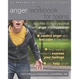 The Anger Workbook for Teens: Activities to Help You Deal with Anger and Frustration (Instant Help) ~ Raychelle Cassada Lohmann