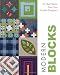 Modern Blocks: 99 Quilt Blocks from Your Favorite Designers