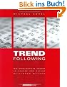 Trend Following. Wie erfolgreiche Trader in Hausse und Baisse Millionen machen