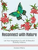 Reconnect with Nature: Let Your Imagination Fly with 30 Beautiful Butterfly Patterns. (butterfly designs, design with nature, design nature)