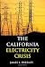 The California Electricity Crisis (HOOVER INST PRESS PUBLICATION)