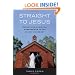 Straight to Jesus: Sexual and Christian Conversions in the Ex-Gay Movement
