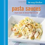 Pasta sauces : simple recipes for delicious food every day