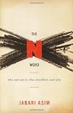 The N Word: Who Can Say It, Who Shouldn’t and Why
