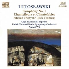 Lutoslawski: Symphony No. 1; Chantefleurs et Chantefables; etc.