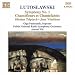 Lutoslawski: Symphony No. 1; Chantefleurs et Chantefables; etc.