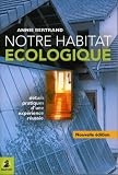 Notre habitat écologique : Détails pratiques d une expérience réussie