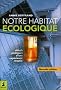 Notre habitat �cologique : D�tails pratiques d'une exp�rience r�ussie