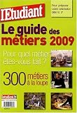 Le guide des m�tiers : 300 m�tiers � la loupe