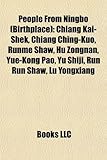 People from Ningbo (Birthplace): Chiang Kai-Shek, Chiang Ching-Kuo, Runme Shaw, Hu Zongnan, Yue-Kong Pao, Yu Shiji, Run Run Shaw, Lu Yongxiang-