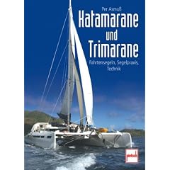 Katamarane und Trimarane: Fahrtensegeln, Segelpraxis, Technik