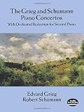 The Grieg and Schumann Piano Concertos: With Orchestral Reduction for Second Piano