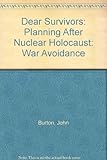 Dear survivors : planning after nuclear holocaust : war avoidance