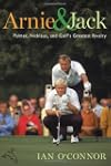 Arnie and Jack: Palmer, Nicklaus, and...