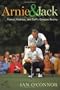Arnie and Jack: Palmer, Nicklaus, and Golf's Greatest Rivalry