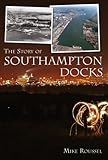 The story of Southampton Docks