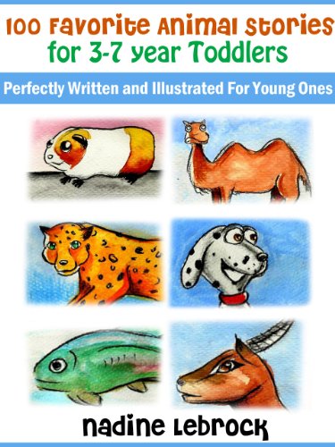 100 Favorite Animal Stories for 3-7 Year Old Toddlers. Perfectly Written and Illustrated for Young Ones