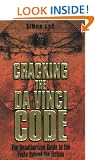Cracking the Da Vinci Code: The Unauthorized Guide to the Facts Behind Dan Brown's Bestselling Novel: The Unauthorized Guide to the Facts Behind the Fiction