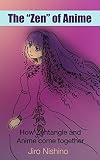 The “Zen” of Anime: How ZenDoodle and Anime come together (Zen & Anime Book 2) (English Edition)