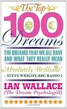 The Top 100 Dreams: The Dreams That We All Have and What They Really Mean