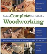 Tauntons Complete Illustrated Guide To Woodworking