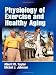 Physiology of Exercise and Healthy Aging