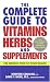 The Complete Guide to Vitamins, Herbs, and Supplements: The Holistic Path to Good Health