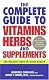 Cheap The Complete Guide to Vitamins, Herbs, and Supplements: The Holistic Path to Good Health Limited Quantity