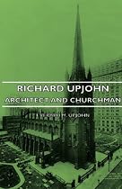 Richard Upjohn - Architect and Churchman