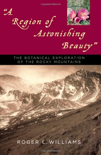 A Region of Astonishing Beauty: The Botanical Exploration of the Rocky Mountains