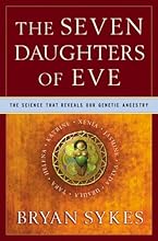 The Seven Daughters of Eve: The Science That Reveals Our Genetic Ancestry