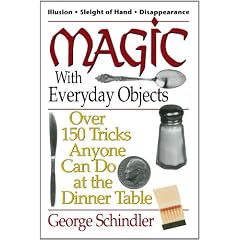 Magic with Everyday Objects: Over 150 Tricks Anyone Can Do at the Dinner Table