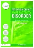 Attention Deficit Hyperactivity Disorder: What Can Teachers Do? (David Fulton / Nasen)