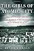 The Girls of Atomic City: The Untold Story of the Women Who Helped Win World War II