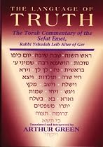 The Language of Truth: The Torah Commentary of the Sefat Emet