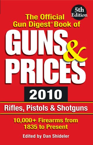 The Official Gun Digest Book of Guns & Prices 2010: Rifles, Pistols & Shotguns Book Image