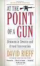 At the Point of a Gun: Democratic Dreams and Armed Intervention
