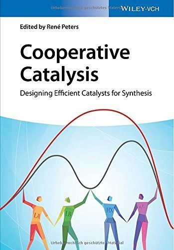 Cooperative Catalysis: Designing Efficient Catalysts for Synthesis 1st edition by Peters, René (2015) Hardcover