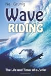 Wave Riding: The Life and Times of a...