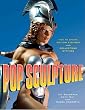 Pop Sculpture: How to Create Action Figures and Collectible Statues