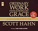 Ordinary Work, Extraordinary Grace: My Spiritual Journey in Opus Dei