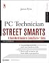 PC Technician Street Smarts: A Real World Guide to CompTIA A+ Skills