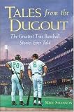 Tales from the Dugout : The Greatest True Baseball Stories Ever Told