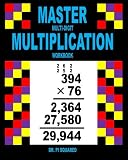 Master Multi-Digit Multiplication Workbook (Dr. Pi Squared Math)